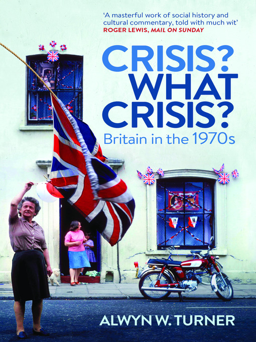 Title details for Crisis? What Crisis? by Alwyn Turner - Available